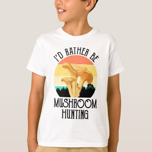 Id Rather Be Mushroom Hunting T_Shirt