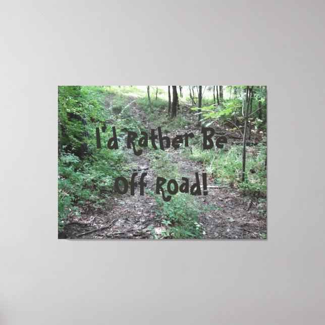 I'd Rather Be Off Road! on a Canvas Print (Front)