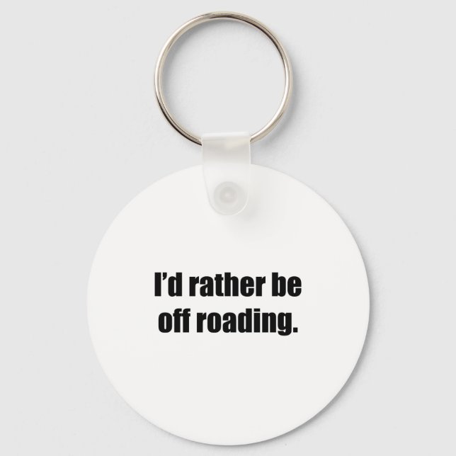 I'd Rather Be Off Roading Keychain (Front)