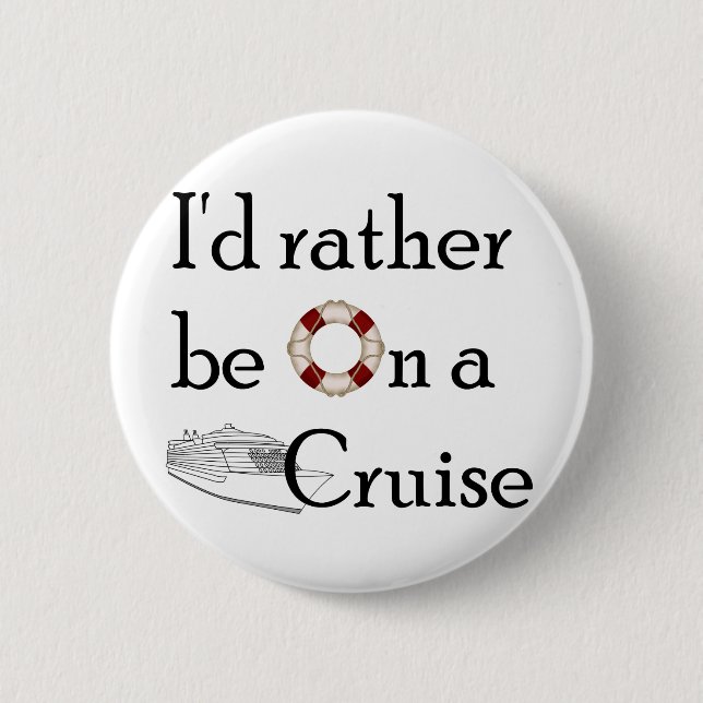 I'd Rather Be On A Cruise Button (Front)