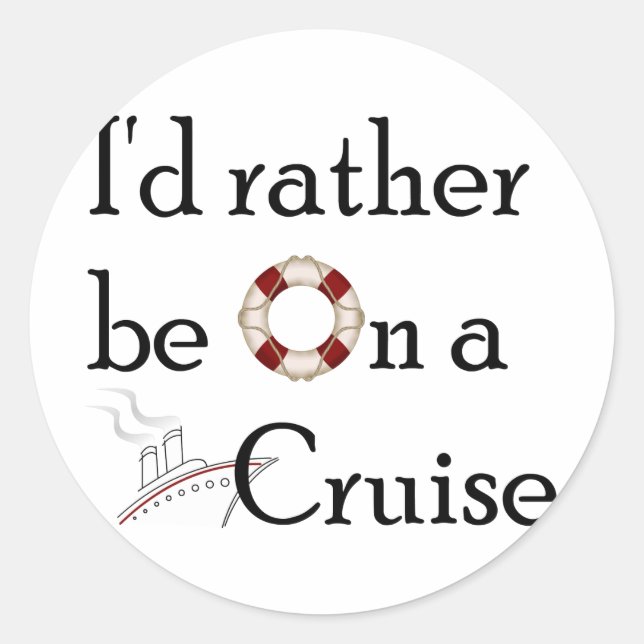 I'd Rather Be On A Cruise Classic Round Sticker (Front)