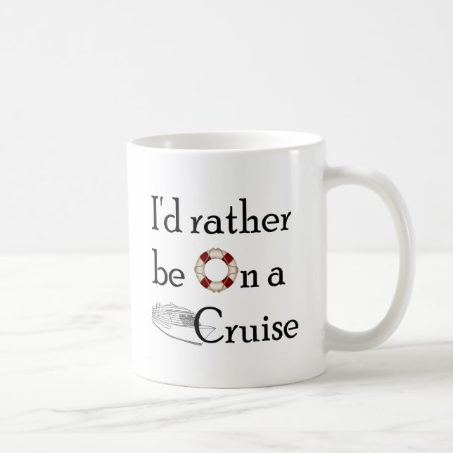 I'd Rather Be On A Cruise Coffee Mug (Right)