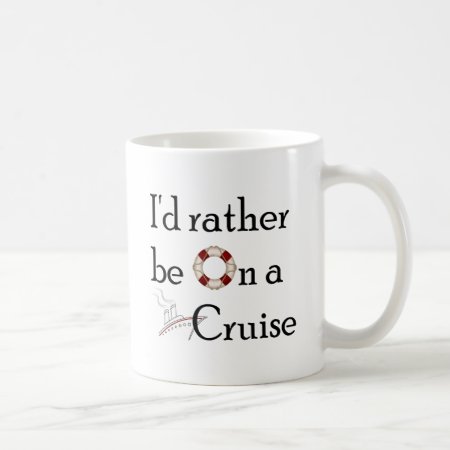 I'd Rather Be On A Cruise Coffee Mug