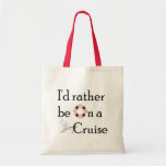 I&#39;d Rather Be On A Cruise Tote Bag at Zazzle