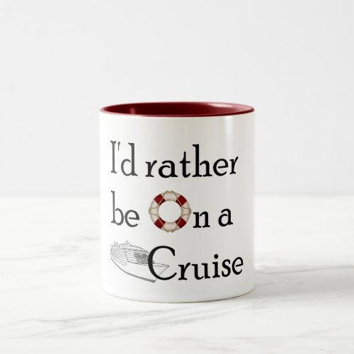 Id Rather Be On A Cruise Two_Tone Coffee Mug