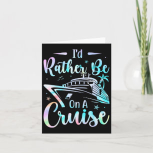 I'd Rather Be On A Cruise Vacay Mode Cruise Family Card