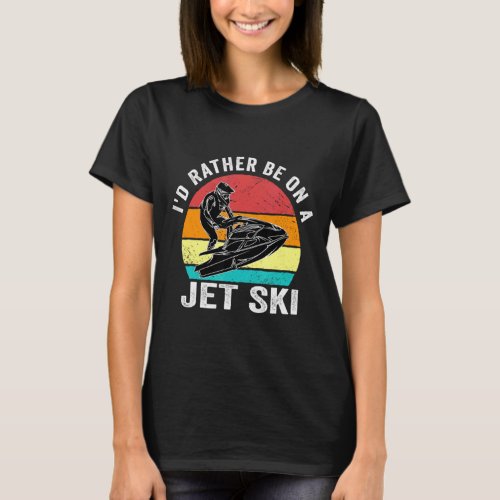 Id rather be on a Jet Ski Vintage Jet Ski  T_Shirt