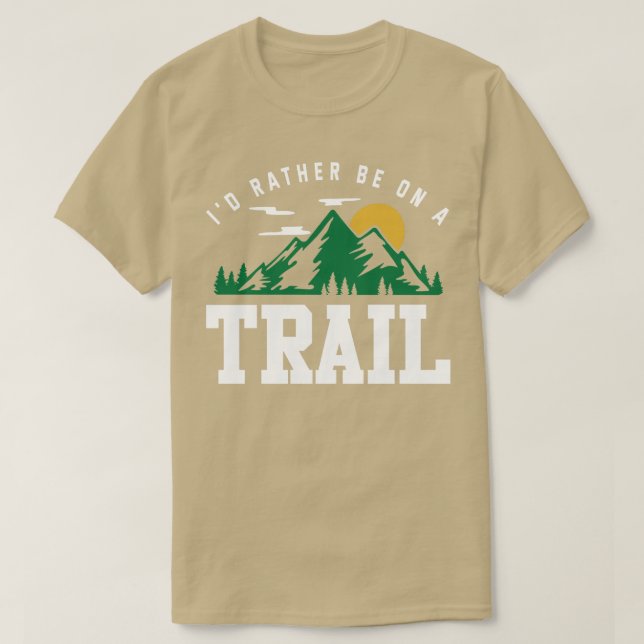 Id Rather Be On A Trail Hiking T-Shirt (Design Front)