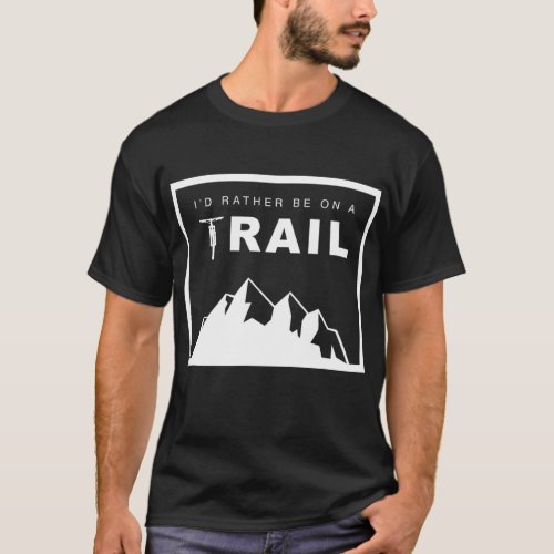 Id Rather Be On A Trail MTB Mountain Bike T_Shirt