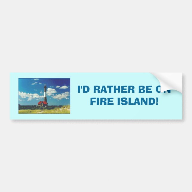 'I'd Rather be on Fire Island!' Bumper Sticker (Front)