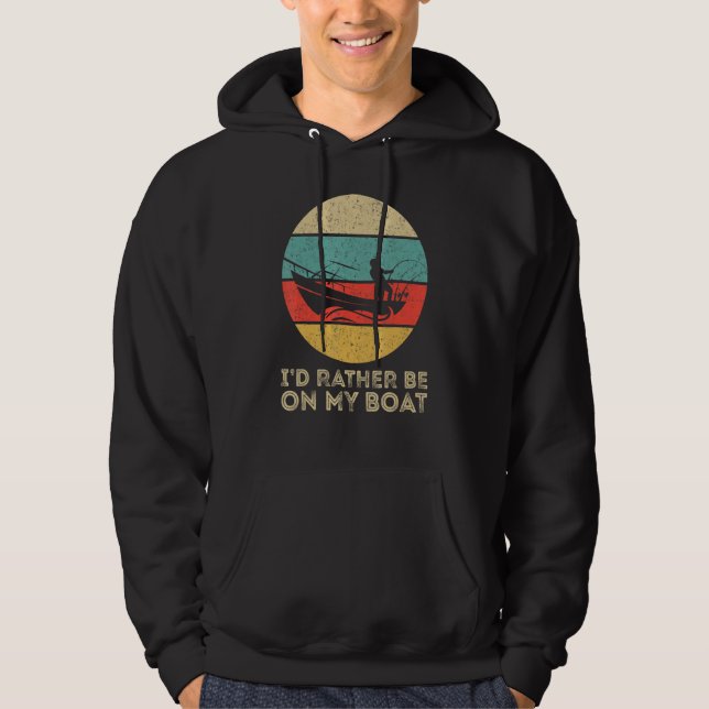 I'd Rather Be On My Boat Captain Boating Hoodie (Front)