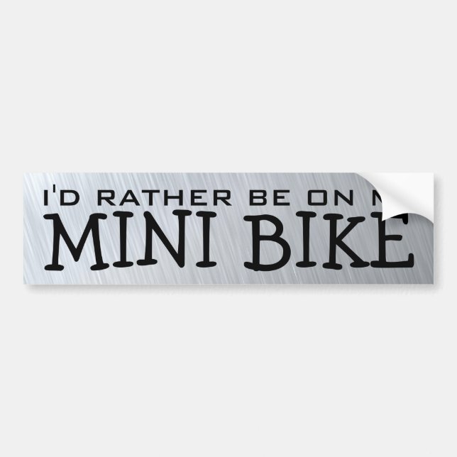 I'd Rather Be On My Mini Bike Bumper Sticker (Front)
