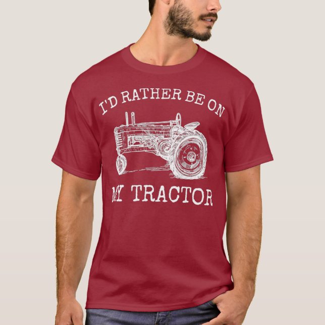 Id Rather Be On My Tractor  Farmer Farming Gift T-Shirt (Front)