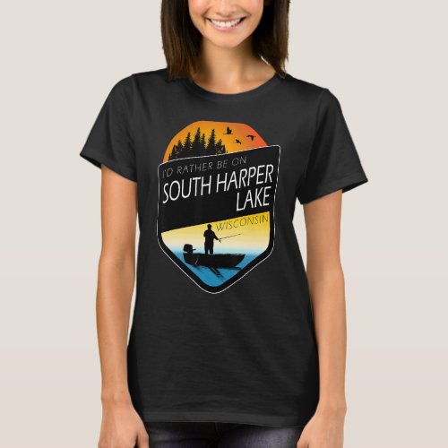 Id Rather Be On South Harper Lake Wisconsin Fishi T_Shirt