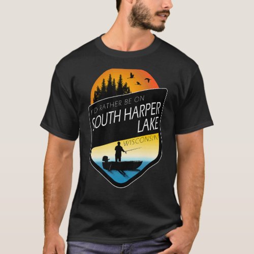 Id Rather Be On South Harper Lake Wisconsin Fishi T_Shirt