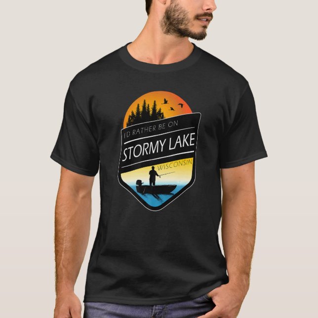 I'd Rather Be On Stormy Lake Wisconsin Fishing T-Shirt (Front)