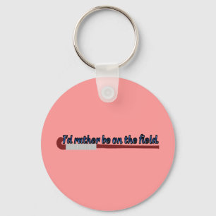I'd Rather Be on the Field (hockey) Keychain