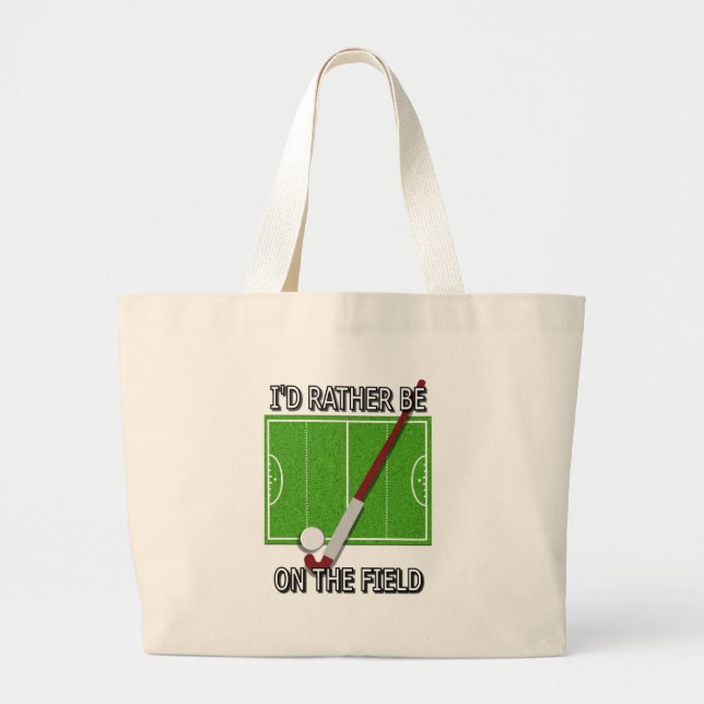I'd Rather Be on the Field (hockey) Large Tote Bag (Front)