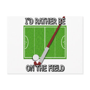 I'd Rather Be on the Field (hockey) Postcard