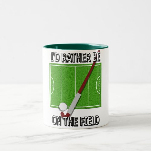 Id Rather Be on the Field hockey Two_Tone Coffee Mug