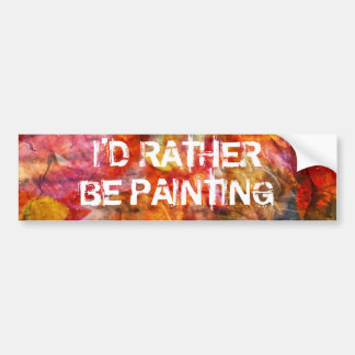 I'd rather be painting bumper sticker