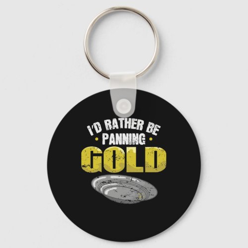 Id Rather be Panning Gold sammeln Keychain