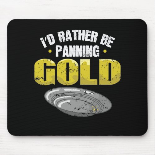 Id Rather be Panning Gold sammeln Mouse Pad