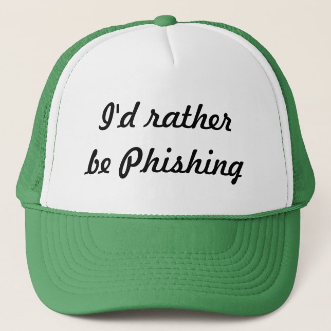 I'd rather be Phishing Trucker Hat (Front)