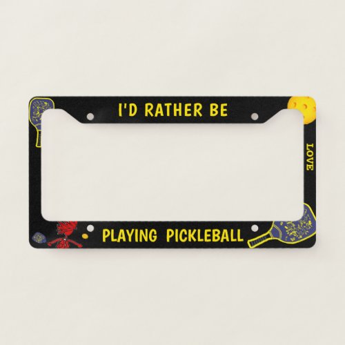 Id Rather Be Pickleball License Plate Frame