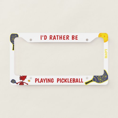 Id Rather Be Pickleball License Plate Frame