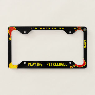 I'd Rather Be ...Pickleball License Plate Frame