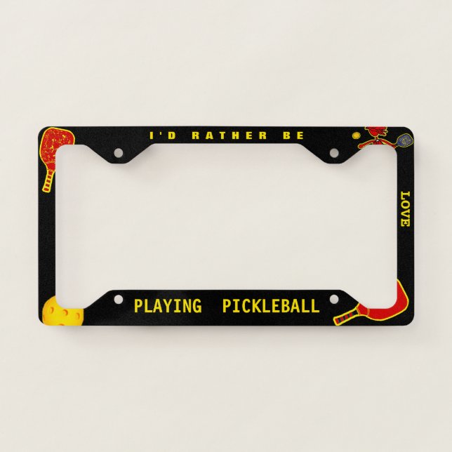 I'd Rather Be ...Pickleball License Plate Frame (Front)