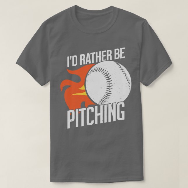Id Rather Be Pitching Baseball Pitcher Gift  T-Shirt (Design Front)