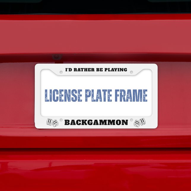 I'd Rather Be Playing Backgammon White License Plate Frame (Creator Uploaded)