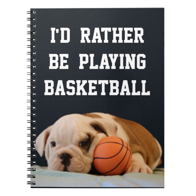 I'd Rather Be Playing BasketBall - Bulldog Puppy Notebook (Front)