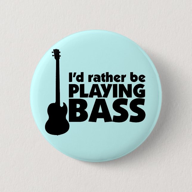 I'D Rather Be Playing Bass Button (Front)