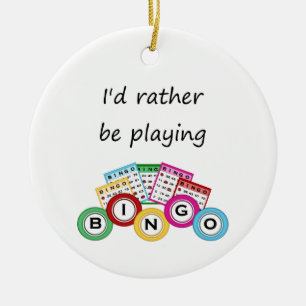 I'd rather be playing bingo ceramic ornament
