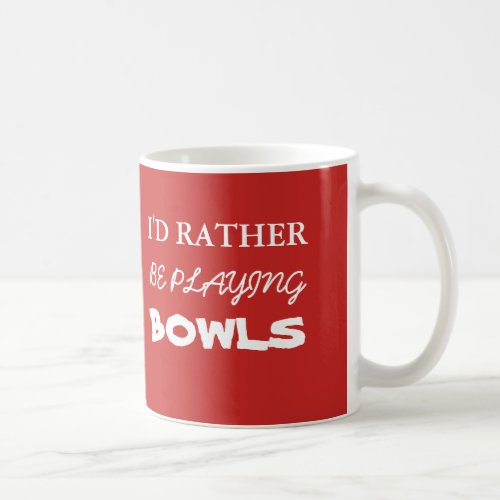 Id Rather Be Playing Bowls Mug