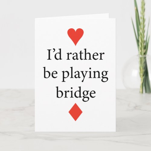 Id Rather Be Playing Bridge _ Contract Bridge Card