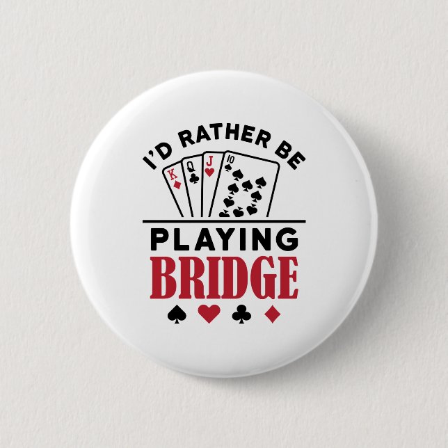 I'd Rather Be Playing Bridge Cool Bridge Card Game Button (Front)