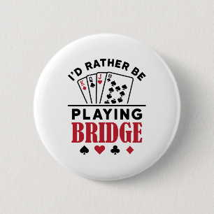 I'd Rather Be Playing Bridge Cool Bridge Card Game Button