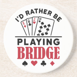 I&#39;d Rather Be Playing Bridge Cool Bridge Card Game Coaster