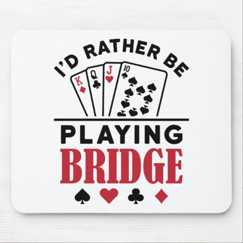 Id Rather Be Playing Bridge Cool Bridge Card Game Mouse Pad