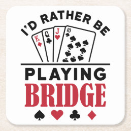 I&#39;d Rather Be Playing Bridge Cool Bridge Card Game Square Paper Coaster