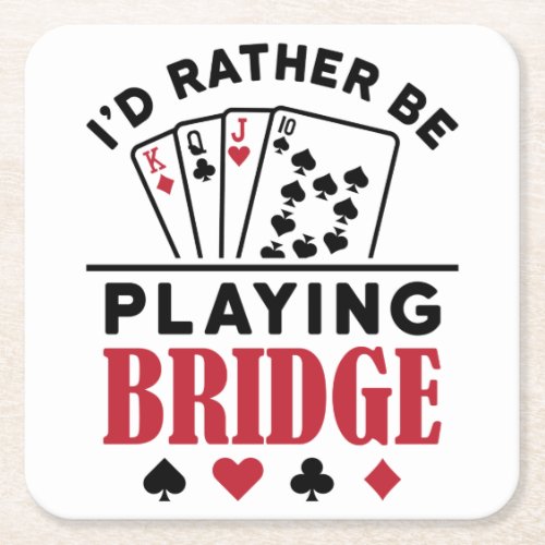 Id Rather Be Playing Bridge Cool Bridge Card Game Square Paper Coaster