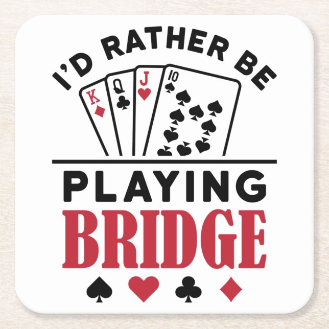 I'd Rather Be Playing Bridge Cool Bridge Card Game Square Paper Coaster (Front)