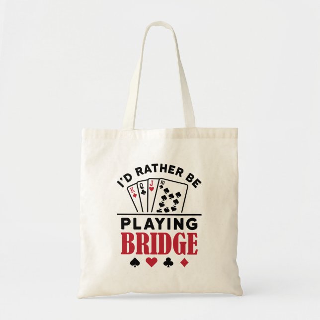 I'd Rather Be Playing Bridge Cool Bridge Card Game Tote Bag (Front)