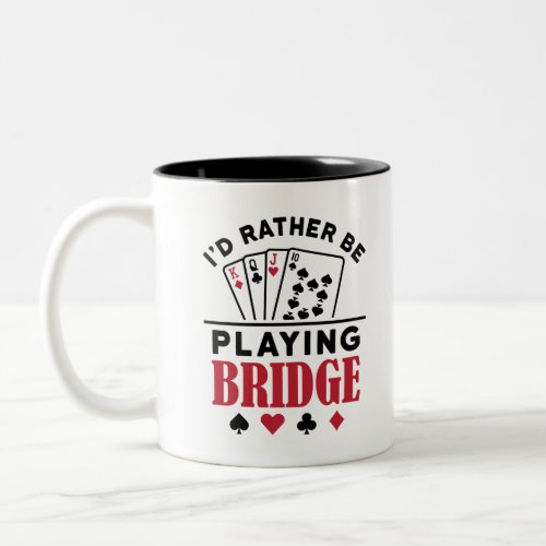Id Rather Be Playing Bridge Cool Bridge Card Game Two_Tone Coffee Mug