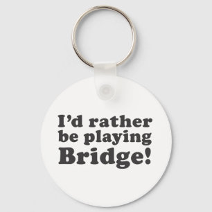 I'd Rather Be Playing Bridge! Keychain
