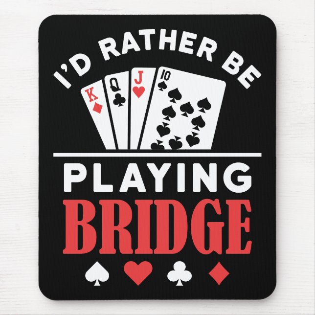 I'd Rather Be Playing Bridge  Mouse Pad (Front)